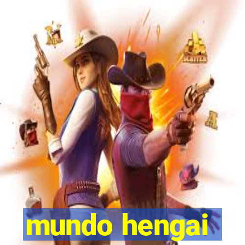 mundo hengai